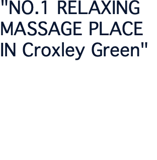 "NO.1 RELAXING MASSAGE PLACE IN Croxley Green"